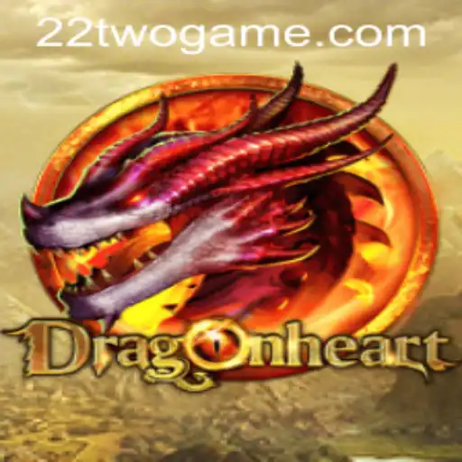 DragonHeart and 22TWO: A Captivating Journey into Fantasy Gaming
